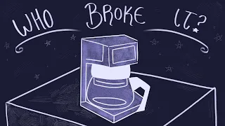 Who Broke It? - Oc animatic