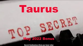 Taurus SECRET CONFESSIONS (from you know who) May 2022 Bonus Love Tarot