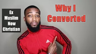 Why I Converted From Islam To Christianity
