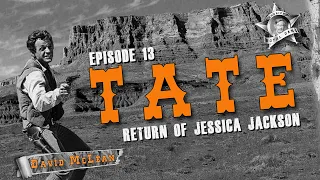 Tate RETURN OF JESSICA JACKSON (Episode 13) TV Western