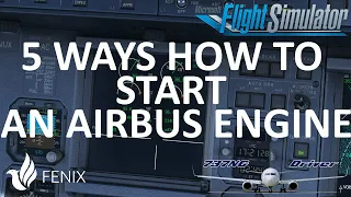 5 Ways to START an AIRBUS ENGINE | Real Airline Pilot