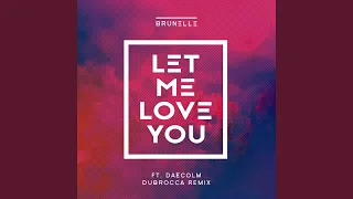 Let Me Love You (DubRocca Remix)