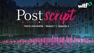 Pick a Princess | Marie Antoinette - S1 E3 | Postscript