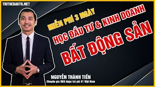 Học Đầu Tư Bất Động Sản Với Số Vốn Từ 50 Triệu - 100 Tỷ -  | Nguyễn Thành Tiến