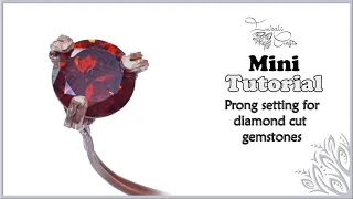 Mini tutorial - Prong setting for undrilled diamond cut gemstones