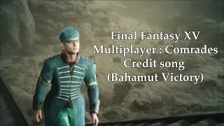 FFXV Comrades online - credit song with lyrics (Bahamut Victory)