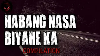 Habang Nasa Biyahe Ka Horror Stories | Compilation | True Stories | Tagalog Horror Stories