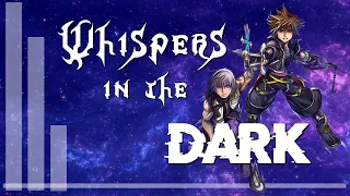Kingdom Hearts - Whispers in the dark [GMV]