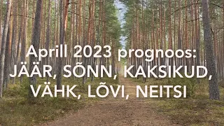 Aprill 2023 prognoos: jäär, sõnn, kaksikud, vähk, lõvi, neitsi. @elamisevolu