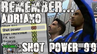 Remember Adriano Shot Power 99? (PES 6)