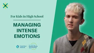Managing Intense Emotions for High School Students - Child Mind Institute