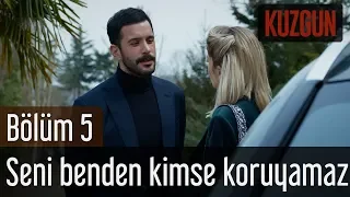 Kuzgun 5. Bölüm - Seni Benden Kimse Koruyamaz