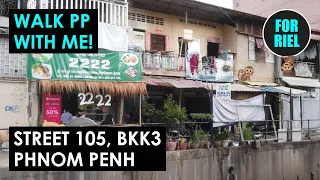 Walk PP with me! Street 105 from BKK3 south to Russian Market (TTP), Phnom Penh, Cambodia #forriel