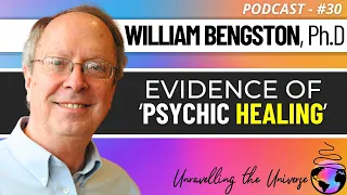 Is Anomalous Healing Possible? Bill Bengston, PhD, on "Informational Healing” & Science