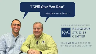 "Come, Follow Me" Study Resources for March 13-19: Matthew 11-12; Luke 11