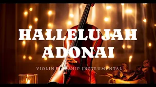 HALLELUJAH ADONAI/PROPHETIC VIOLIN WORSHIP INSTRUMENTAL/BACKGROUND PRAYER MUSIC