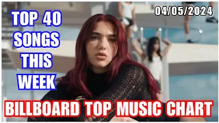 Top 40 Songs This Week: April (04/05/2024) | Billboard Top Music Charts