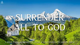 Surrender All To God : Instrumental Worship & Prayer Music with Nature 🌿CHRISTIAN piano