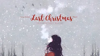 [Lời Việt] Last Christmas / Đi Qua Mùa Giáng Sinh - George Michael & Wham |  Vietnamese Lyrics