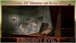 Sometimes, Jill Valentine can be too serious!