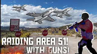 STORMING AREA 51 WITH GUNS! - Raid Area 51