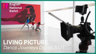 Dance Journeys Digital 2021: Living Picture | English National Ballet