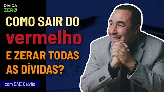 Como sair do VERMELHO financeiro e ZERAR AS DÍVIDAS - com Cae Galvão