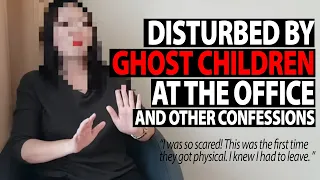 Disturbed by Ghost Children at the Office and Other Confessions