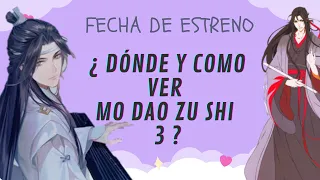 Estreno de Mo Dao Zu Shi 3 - ¿ Dónde verlo ? 👀