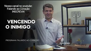 VENCENDO O INIMIGO | Programa Falando ao Coração | Pr Welton Lemos.