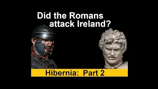 Did the Romans attack ancient Ireland?