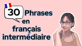 30 Phrases en français intermédiaire | 30 Phrases in intermediate French | Learn To French