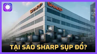 Bài học từ sự sụp đổ của Sharp