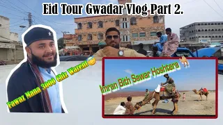 Eid Tour Gwadar Vlog Part 2.