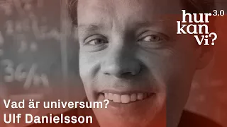 Ulf Danielsson - Vad är universum?