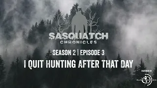 Sasquatch Chronicles ft. by Les Stroud | Season 2 | Episode 3 | I Quit Hunting After That Day