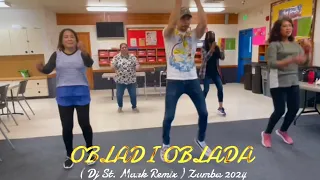 OBLADI OBLADA ( Dj St. Mark Remix ) Zumba 2024