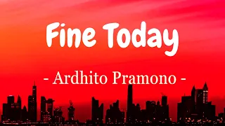 Fine Today - Ardhito Pramono (Lirik)