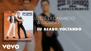 Zezé Di Camargo & Luciano - Eu Acabo Voltando (Áudio Oficial)