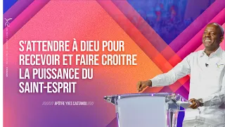 S'ATTENDRE À DIEU POUR RECEVOIR ET FAIRE CROITRE LA PUISSANCE DU SAINT-ESPRIT DIMANCHE | Apôtre Y…