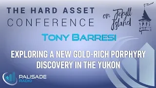 Tony Barresi: Exploring a New Gold-Rich Porphyry Discovery in the Yukon
