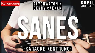 Sanes - GuyonWaton x Denny Caknan (KARAOKE KENTRUNG + BASS)