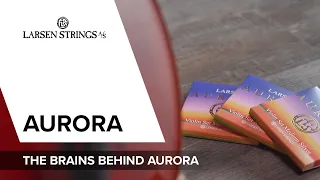 Learn more about Larsen Strings Aurora #7: The brains behind Aurora