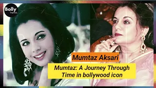 Mumtaz: A Journey Through Time in bollywood icon | classic actress| Timeless Beauty