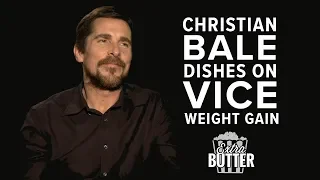 Christian Bale Vice Interview: Gaining weight and losing it again | Extra Butter