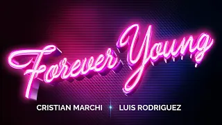Cristian Marchi & Luis Rodriguez - Forever Young