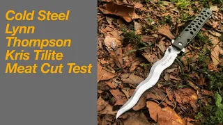 Cold Steel Lynn Thompson Kris Tilite Meat Cut Test