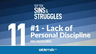 #1 - Lack of Personal Discipline: Part 1 – Mike Mazzalongo | BibleTalk.tv