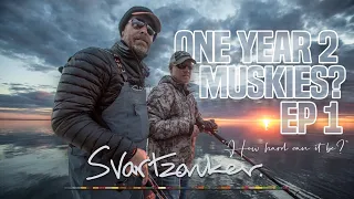 One year 2 Muskies?  - Episode 1 "How hard can it be?"