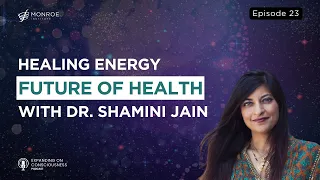 Revolutionizing Health: Unveiling the Power of Biofield Science with Dr. Shamini Jain | EOC Ep.23